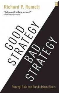 Good Strategy Bad Strategy: Strategi Baik dan Buruk Dalam Bisnis