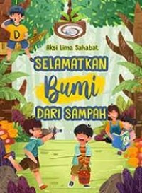 Aksi Lima Sahabat Selamatkan Bumi Dari Sampah