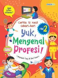 Cerita Si Kecil Sehari-hari : Yuk, Mengenal Profesi ! Jilid 2