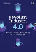 Revolusi Industri 4.0 Mengubah Tantangan Menjadi Peluang Di Era Disrupsi 4.0