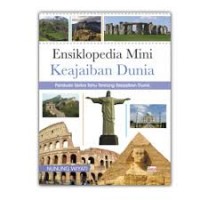 Ensiklopedia Mini Keajaiban Dunia; Panduan serba tahu tentang keajaiban dunia