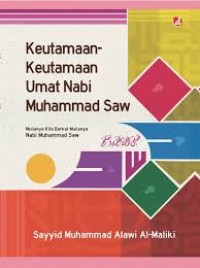 Keutamaan-keutamaan umat nabi muhammad saw: mulianya kita berkat mulianya nabi muhammad saw