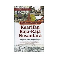 Kitab Sejarah Terlengkap Kearifan Raja-Raja Nusantara