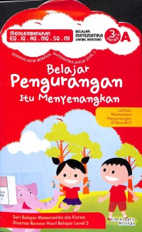 Semakin asyik bermain matematika untuk level 3=seri a: belajar pengurangan itu menyenangkan