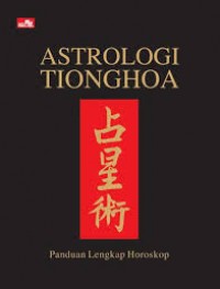 Astrologi Tionghoa : Panduan Lengkap Horoskop