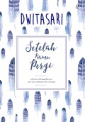 Setelah Kamu Pergi : Sakitnya Ditinggalkan Saat Aku Sedang Cinta-Cintanya