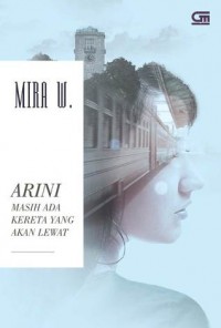 Arini Masih Ada Kereta yang Akan Lewat