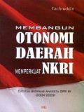 Membangun Otonomi Daerah Memperkuat NKRI