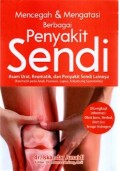 Mencegah & mengatasi berbagai penyakit sendi - asam urat, rematik, dan penyakit sendi lainnya