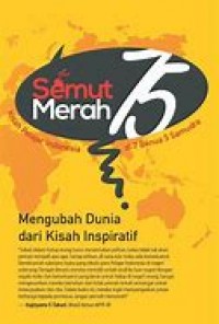 Semut merah 75: mengubah dunia dari kisah inspiratif