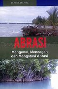 Abrasi: mengenal, mencegah dan mengatasi abrasi