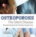 Osteoporosis The Silent Disease; Mencegah, Mengenali dan Mengatasi Hingga Tuntas