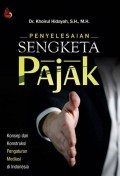 Penyelesaian Sengketa Pajak: Konsep dan Konstruksi Pengaturan Mediasi di Indonesia