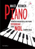 Mahir Bermain Piano : Panduan Mudah belajar piano otodidak dari nol sampai bisa