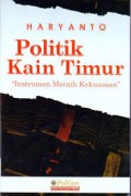 Politik Kain Timur; Instrumen Meraih Kekuasaan