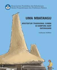 Uma mbatangu arsitektur tradisional sumba di kampung adat ratenggoro