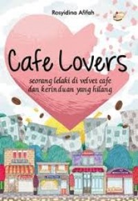 Cafe Lovers; Seorang Lelaki di Velvet Cafe dan Kerinduan Yang Hilang