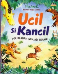 Ucil Si Kancil : Perjalanan Menjadi Berani