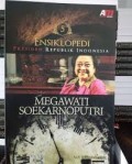 Ensiklopedi Presiden Republik Indonesia : Megawati Soekarnoputri (5)