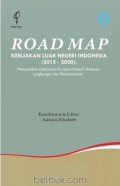 Road Map:Kebijakan Luar Negeri Indonesia (2015-2020)mewujudakan Diplomasi EKonomi Inklusif,Berbasis Lingkungan Berkelanjutan