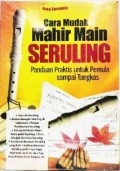 Cara mudah mahir main seruling: panduan praktis untuk pemula sampai tangkas