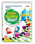 Panduan Praktis shalat wajib & sunnah untuk anak Kenapa Kita Harus Sholat?