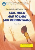 Asal Mula Ake To Lahi (Air Permintaan) : Cerita Rakyat Maluku Utara.