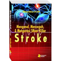 Mengenal, mencegah, dan mengatasi silent killer= stroke