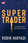 Super Trader : Seni Trading Saham untuk Profit Maksimal