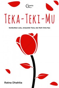 Teka-Teki-Mu: Sembuhkan Luka, Jemputlah Tawa, dan Cinta-Nya