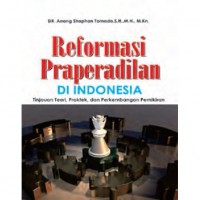 Reformasi Praperadilan di Indonesia: Tinjauan Teori, Praktek, dan Perkembangan Pemikiran