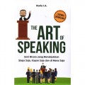 The Art of Speaking : Seni Bicara yang Menakjubkan Siapa Saja, Kapan Saja dan di Mana Saja