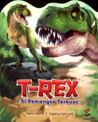 T-rex Si Pemangsa Terkuat