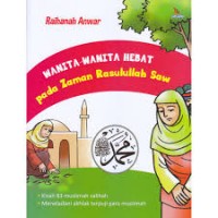 Wanita-Wanita Hebat Pada Zaman Rasulullah Saw